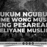 Hukum Ngubur Jisime Wong Muslim Neng Pesareane Seliyane Muslim (Hukum Menguburkan Jenazah Muslim Di Perkuburan Non-Muslim)