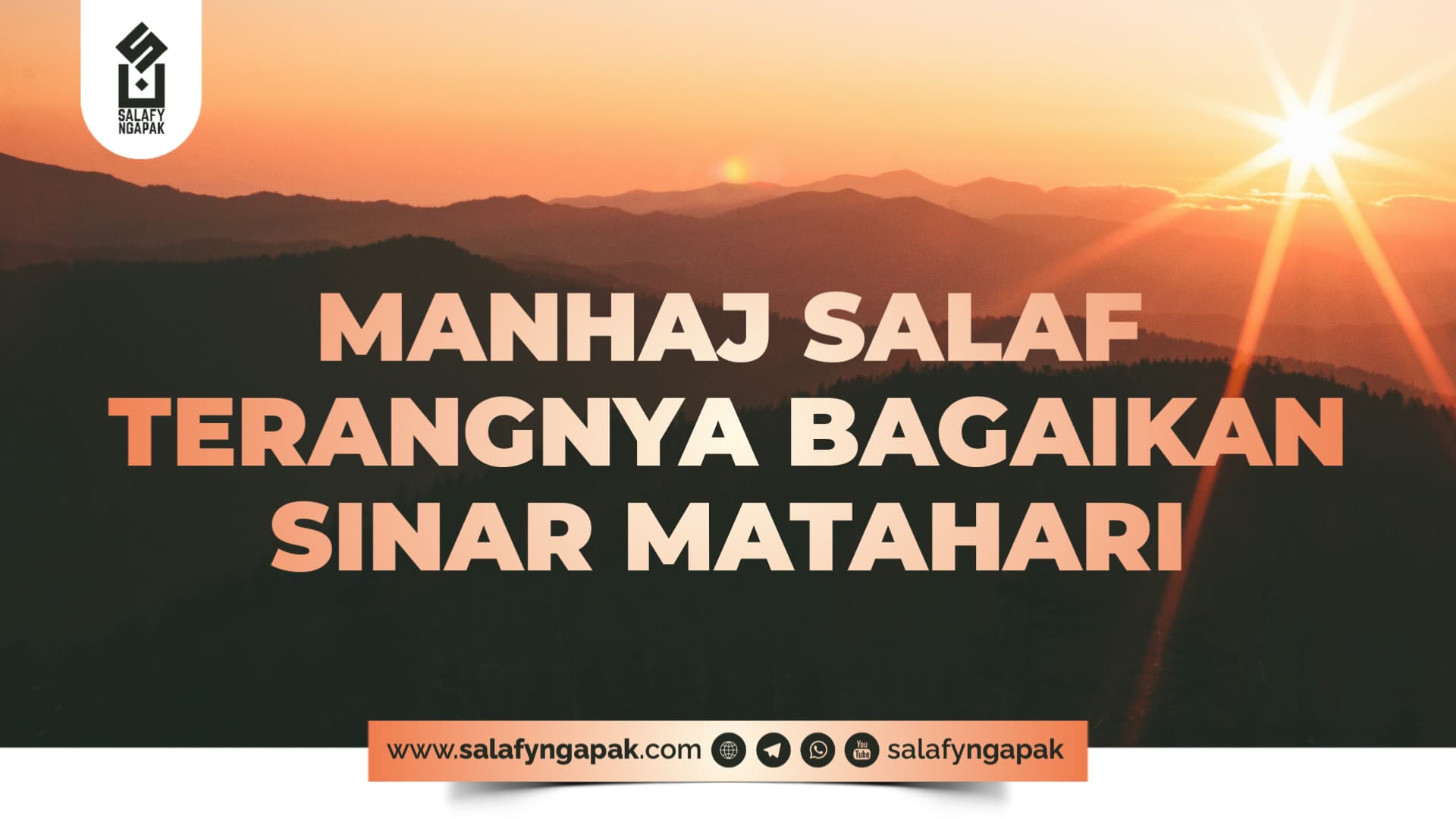 MANHAJ SALAF TERANGNYA BAGAIKAN SINAR MATAHARI